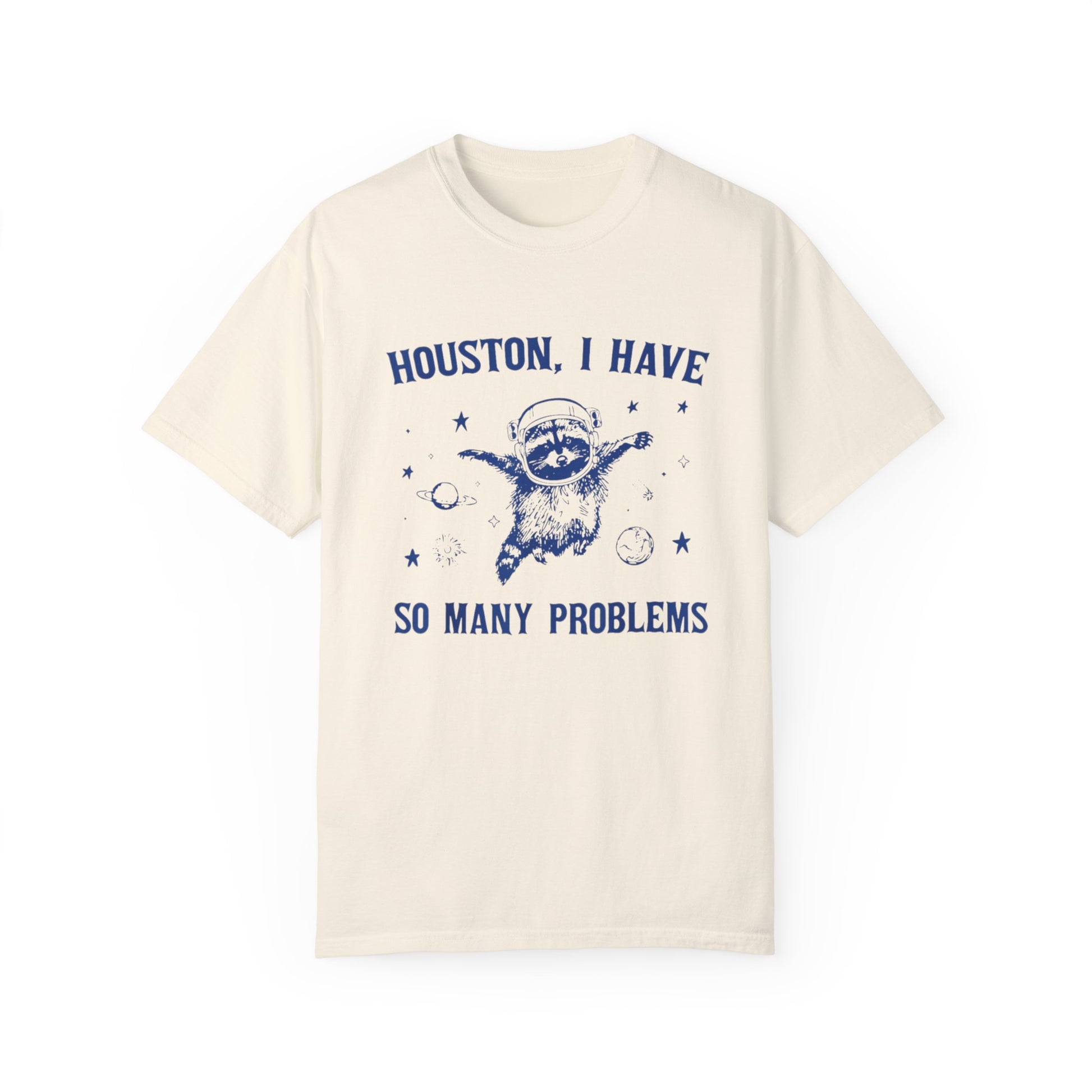 &quot;Houston, I Have So Many Problems&quot; T-Shirt