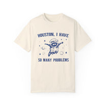 &quot;Houston, I Have So Many Problems&quot; T-Shirt