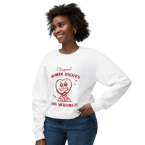 I Support Woman Rights And Wrongs&quot; Sweatshirt