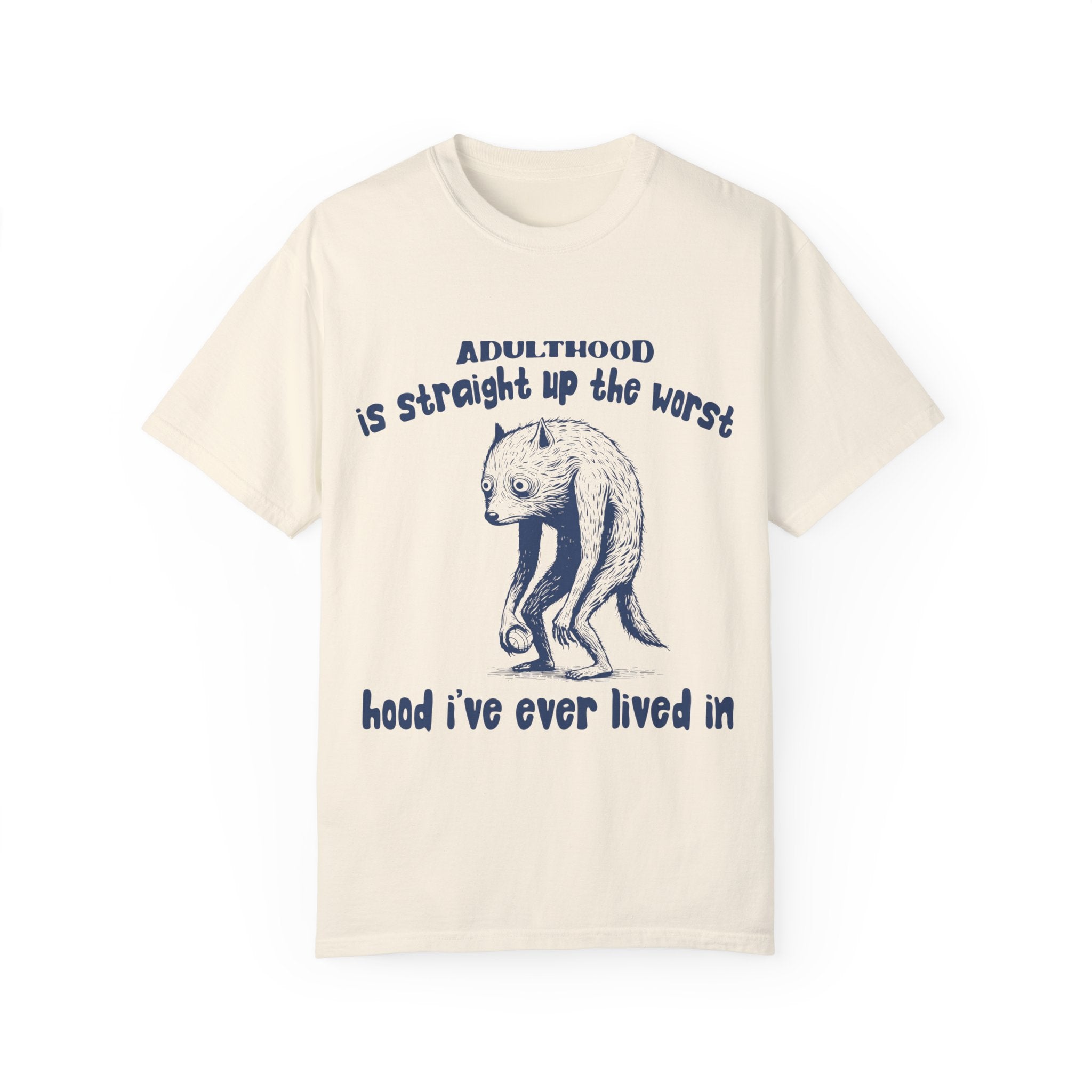 "Adulthood Is Straight Up The Worst hood"  T-shirt