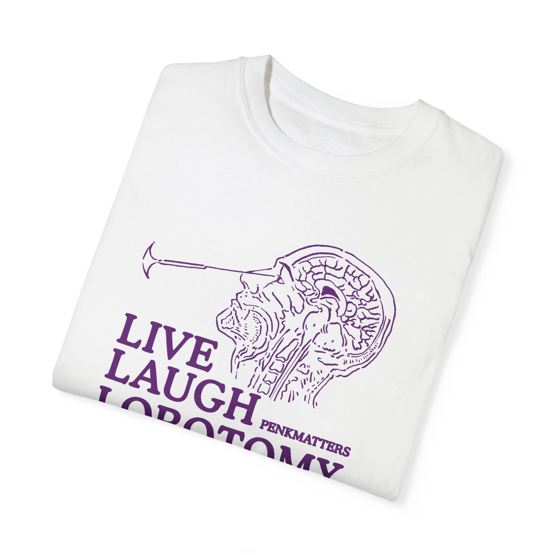 &quot;Live Laugh Lobotomy&quot; T-Shirt