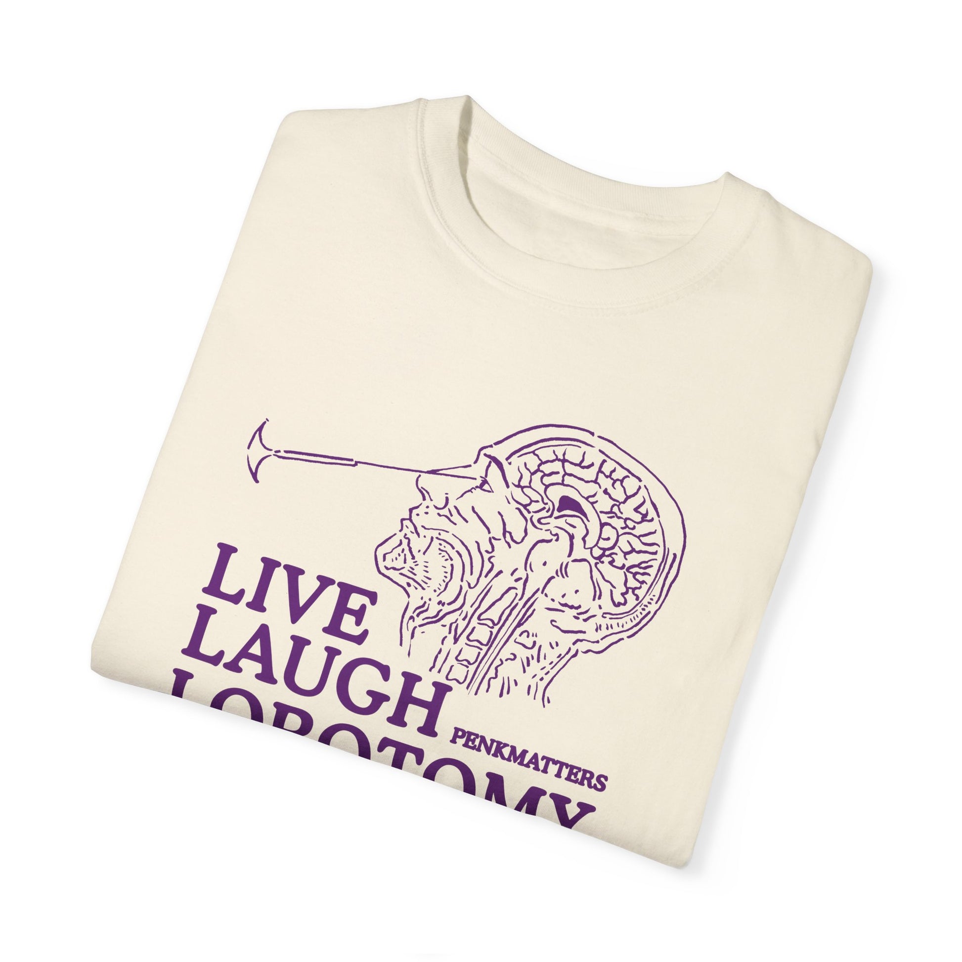 &quot;Live Laugh Lobotomy&quot; T-Shirt