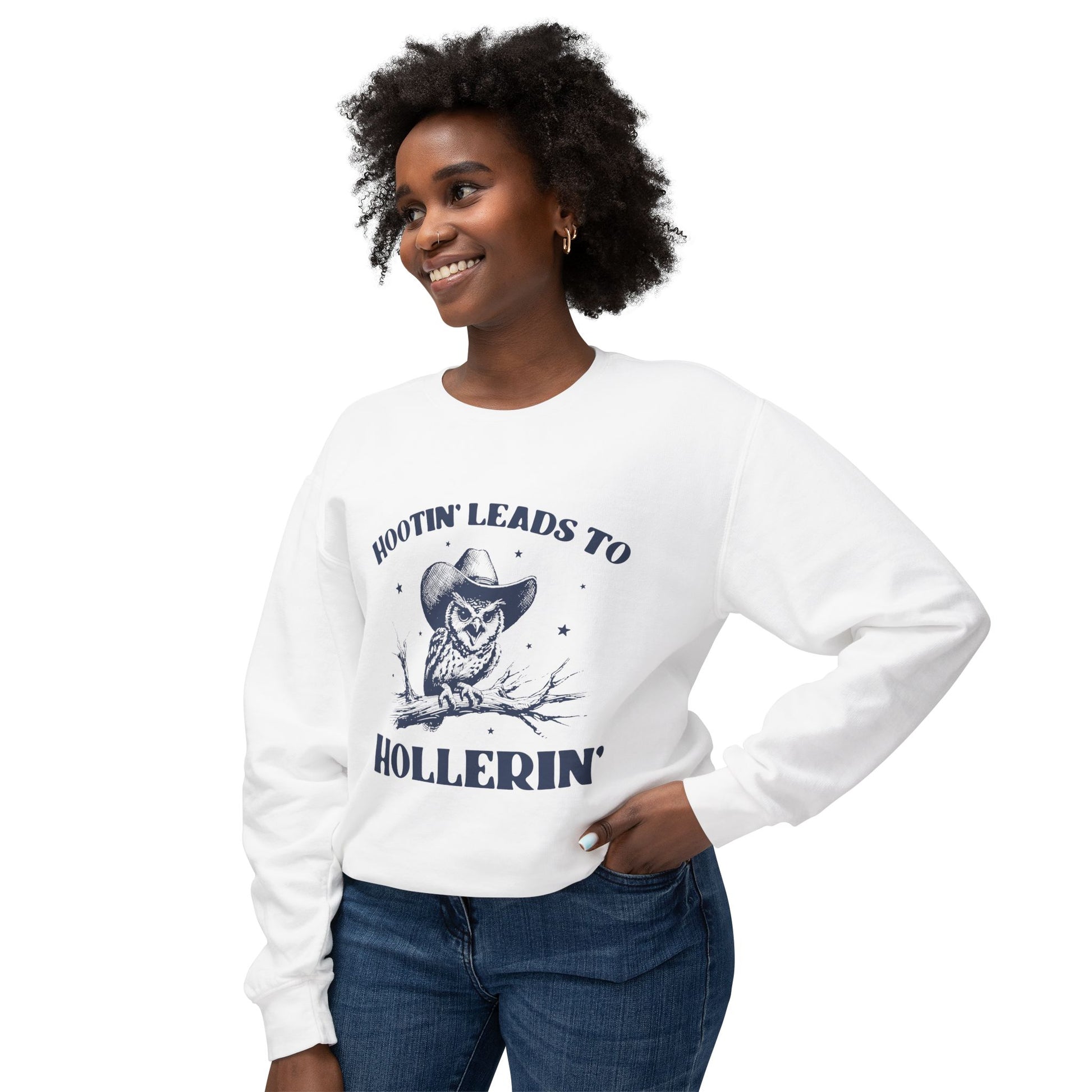 &quot;Hootin&#39; Lead To Hollerin&#39; &quot; Sweatshirt