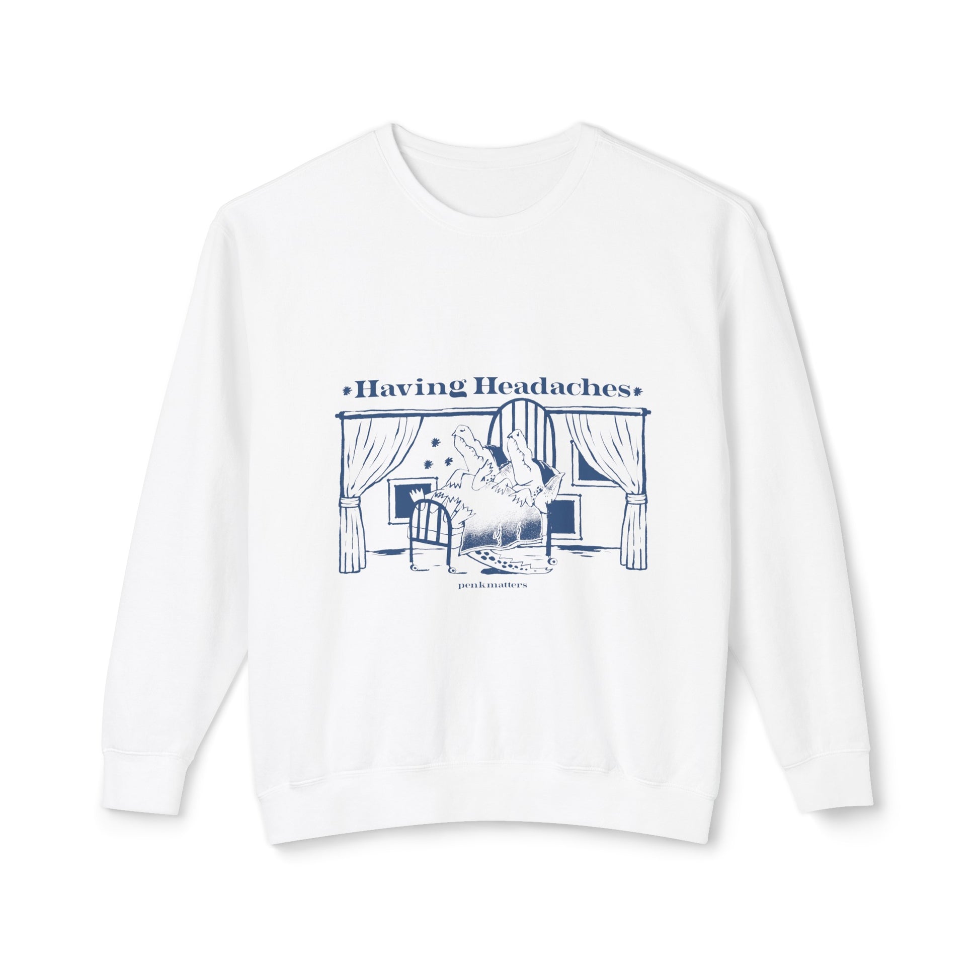&quot;Having Headaches&quot; Sweatshirt