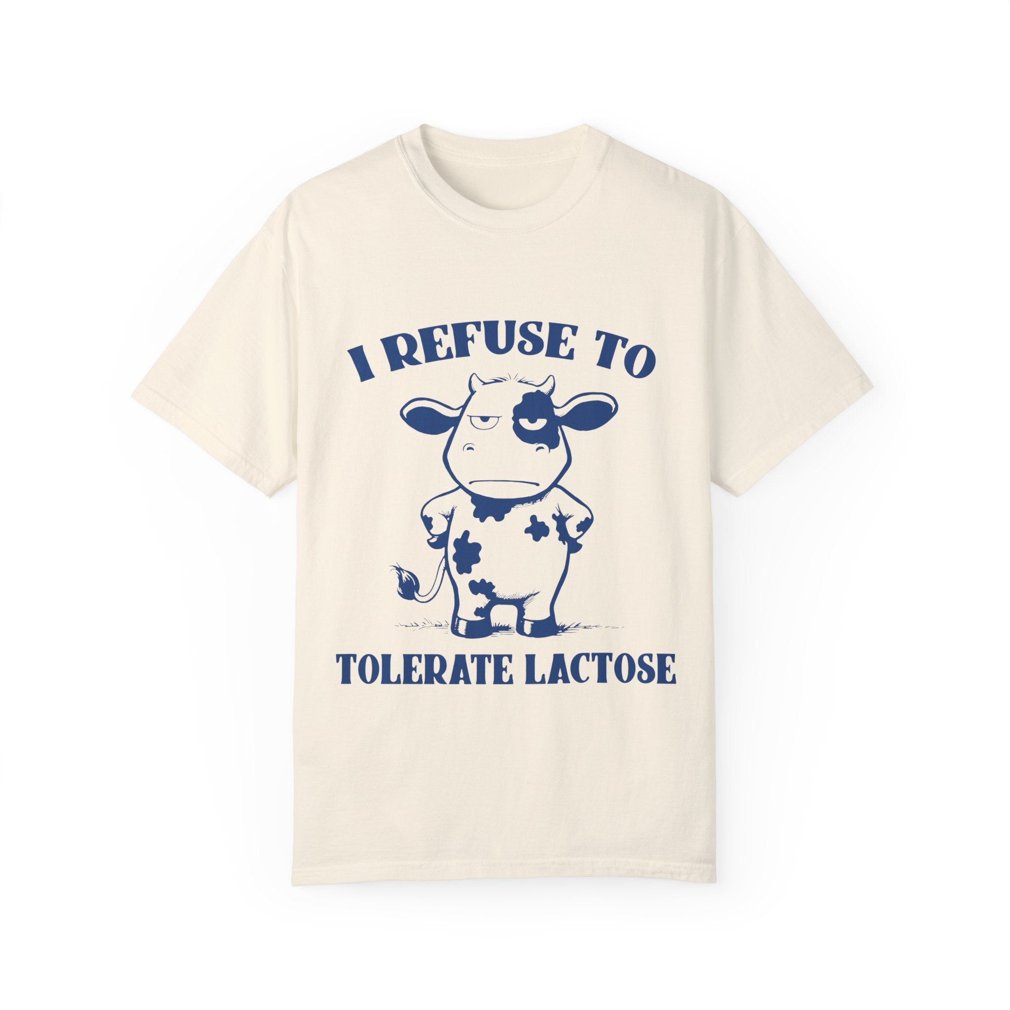 "I Refuse To Tolerate Lactose" T-shirt