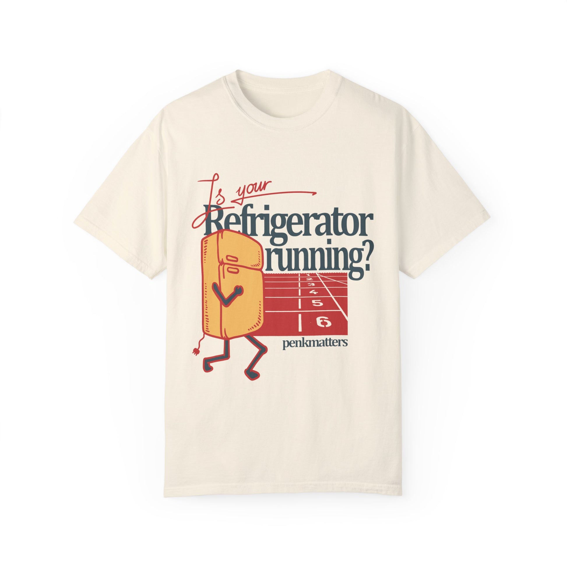 &quot;Is Your Refrigerator Running ?&quot; T-shirt