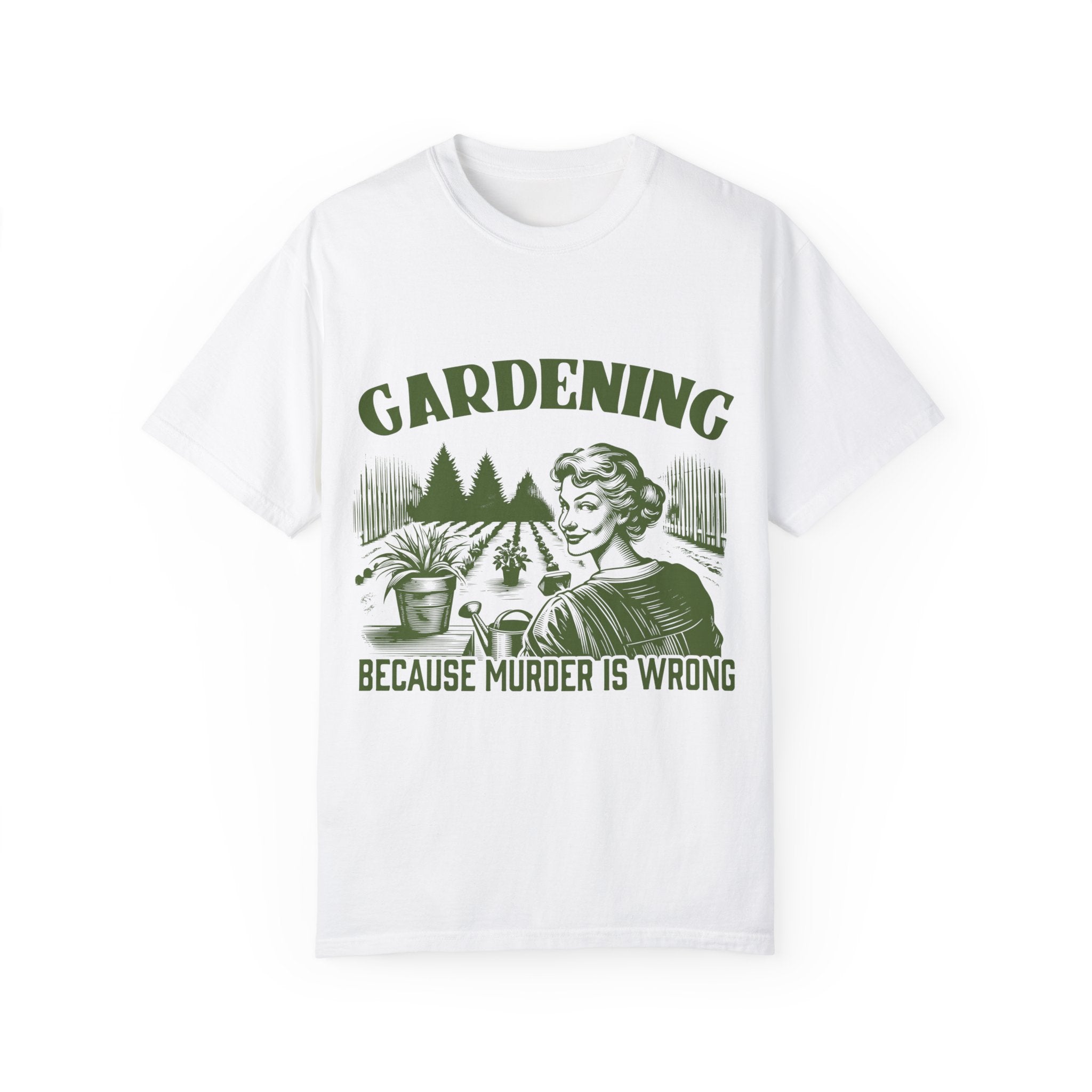 "Gardening Because Murder Is Wrong" T-shirt