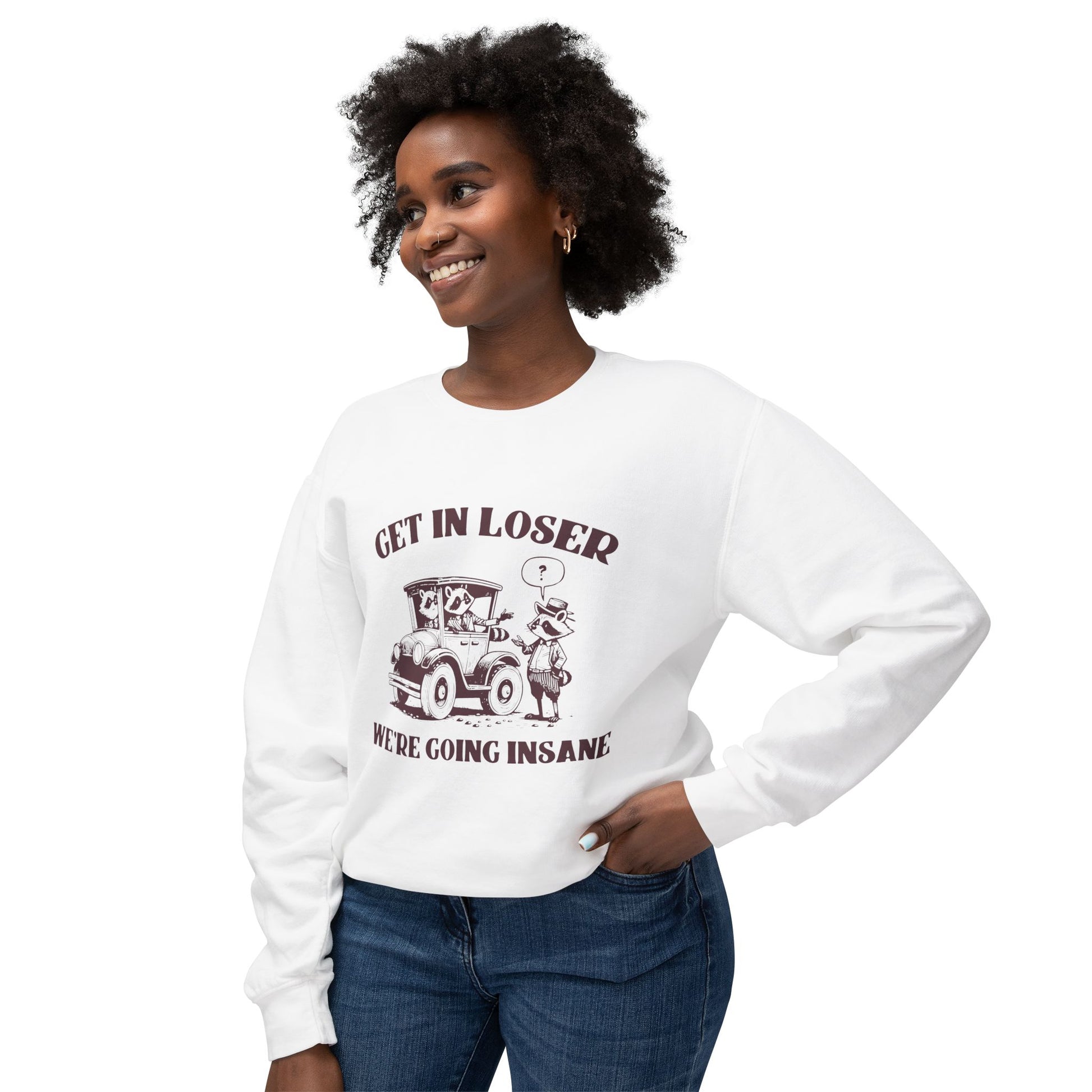 &quot;Get In Loser&quot; Sweatshirt