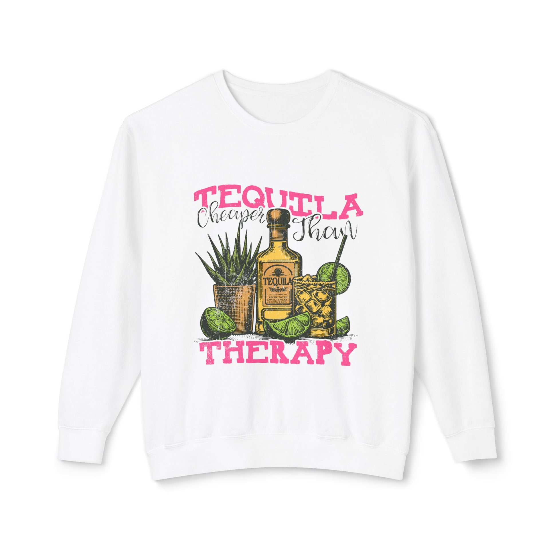 &quot;Tequila Cheaper Than Therapy&quot; Sweatshirt