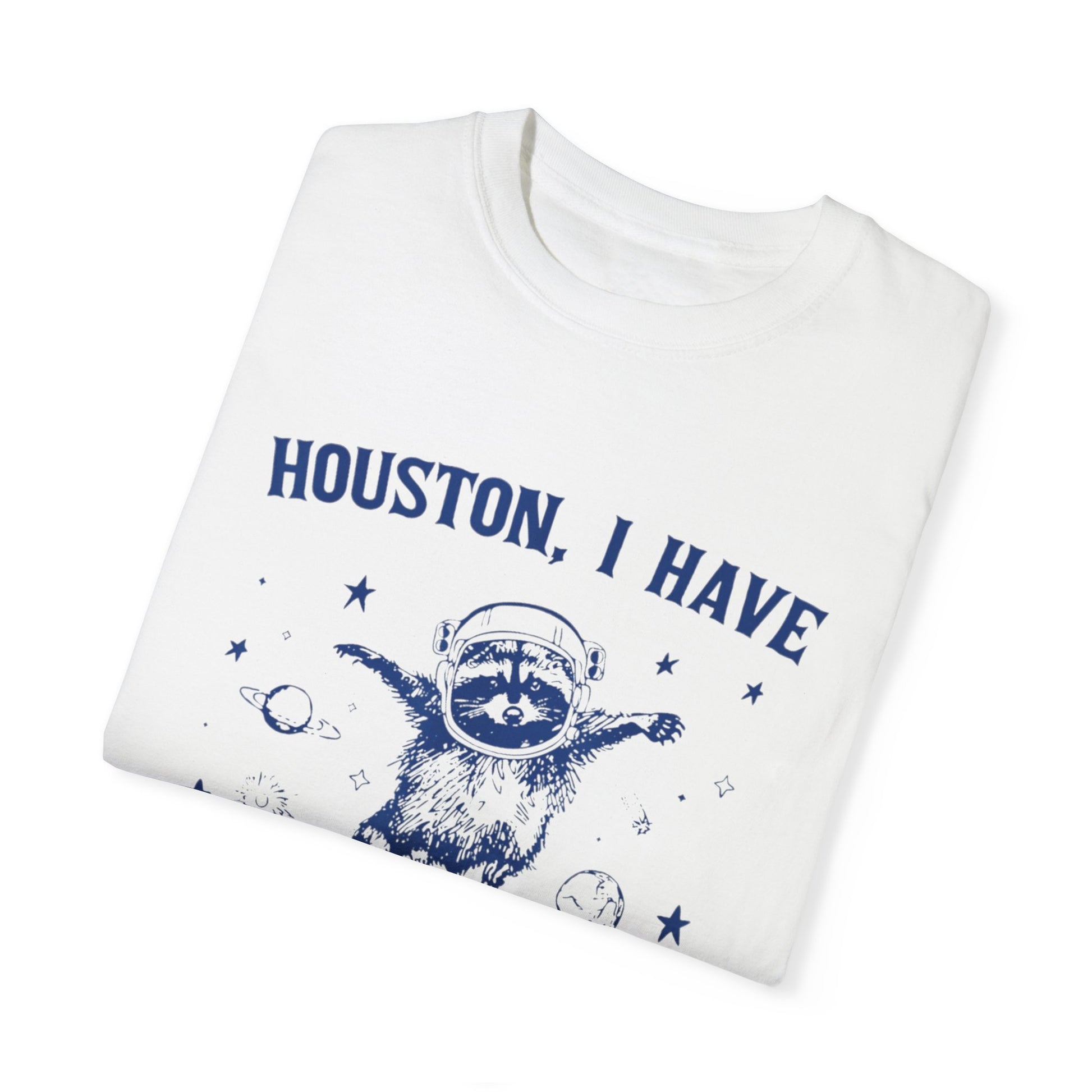 &quot;Houston, I Have So Many Problems&quot; T-Shirt