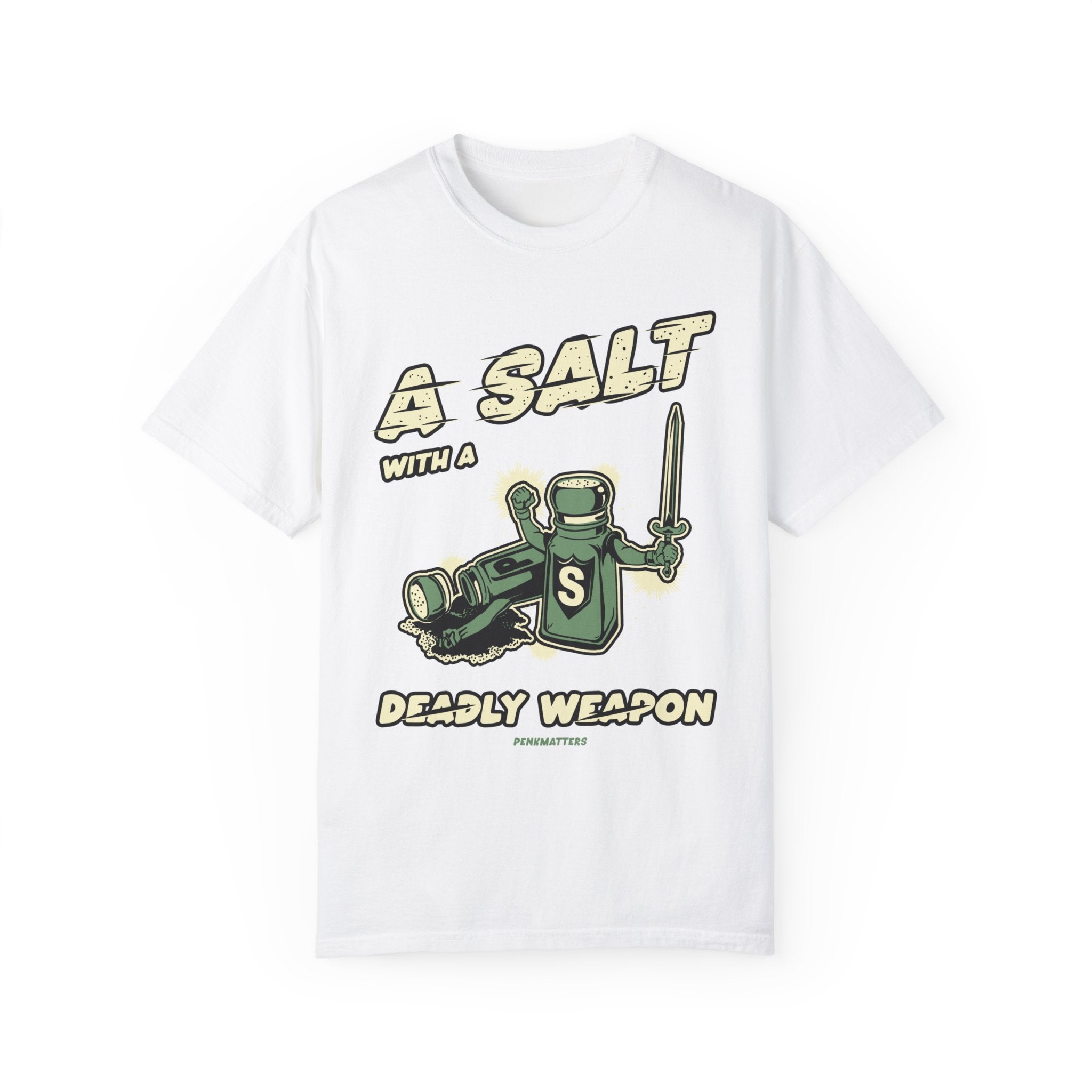 " A Salt with a Deady Weapon " T-shirt