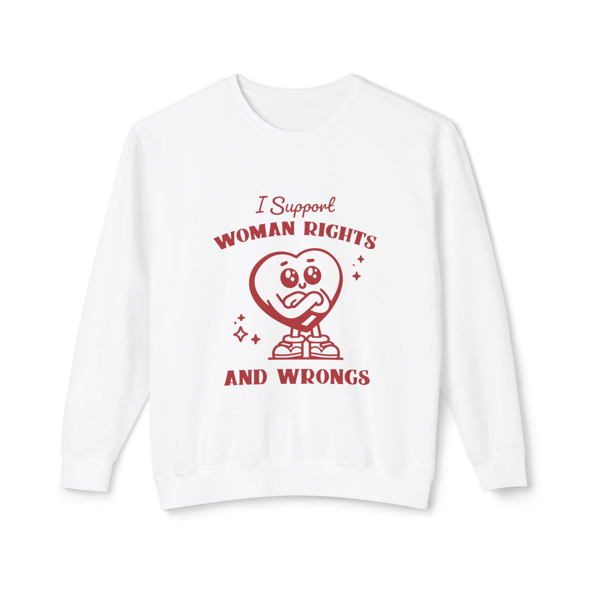 I Support Woman Rights And Wrongs&quot; Sweatshirt