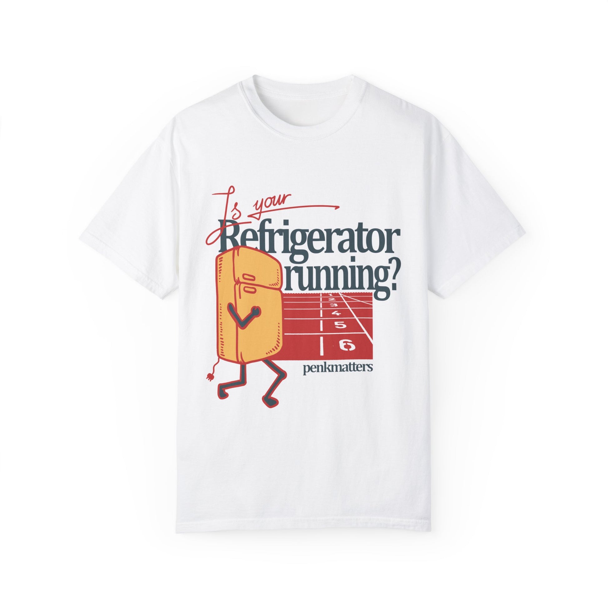 &quot;Is Your Refrigerator Running ?&quot; T-shirt