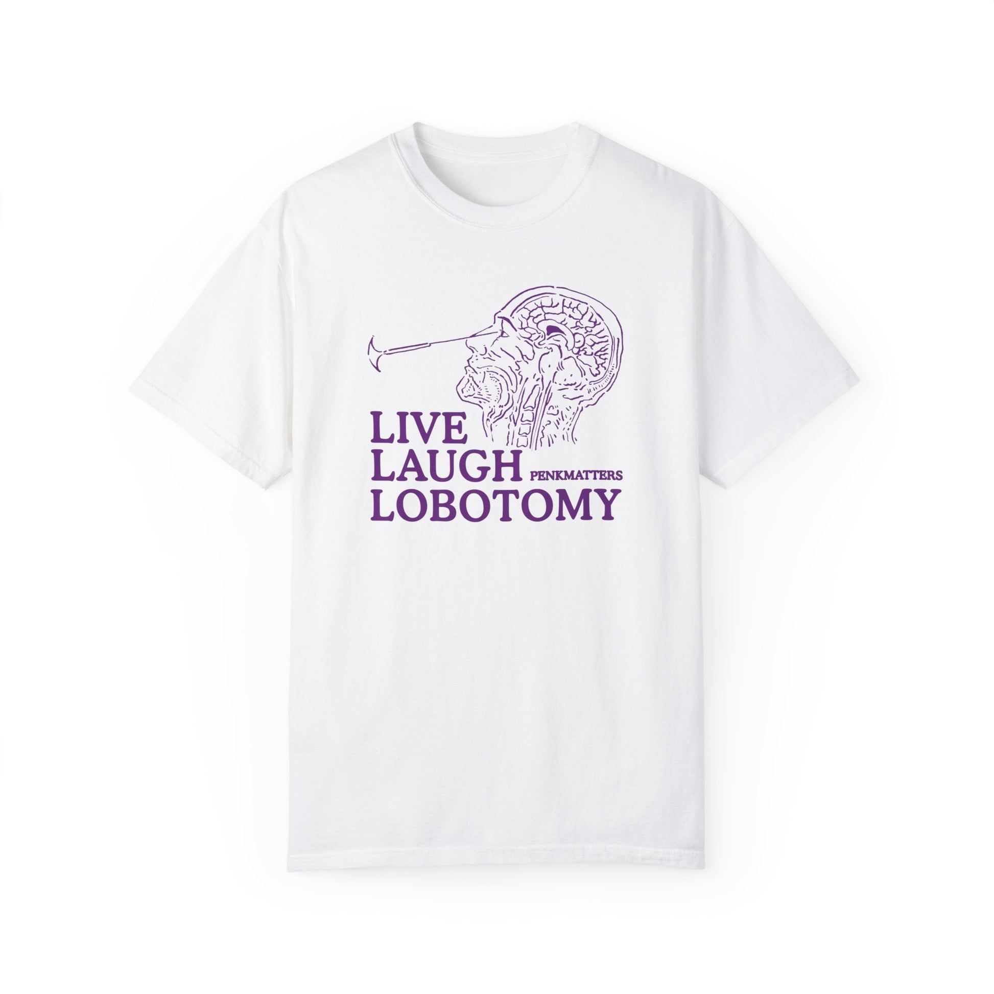 &quot;Live Laugh Lobotomy&quot; T-Shirt