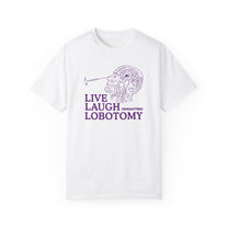&quot;Live Laugh Lobotomy&quot; T-Shirt