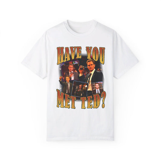 "Have You Met Ted" T-Shirt