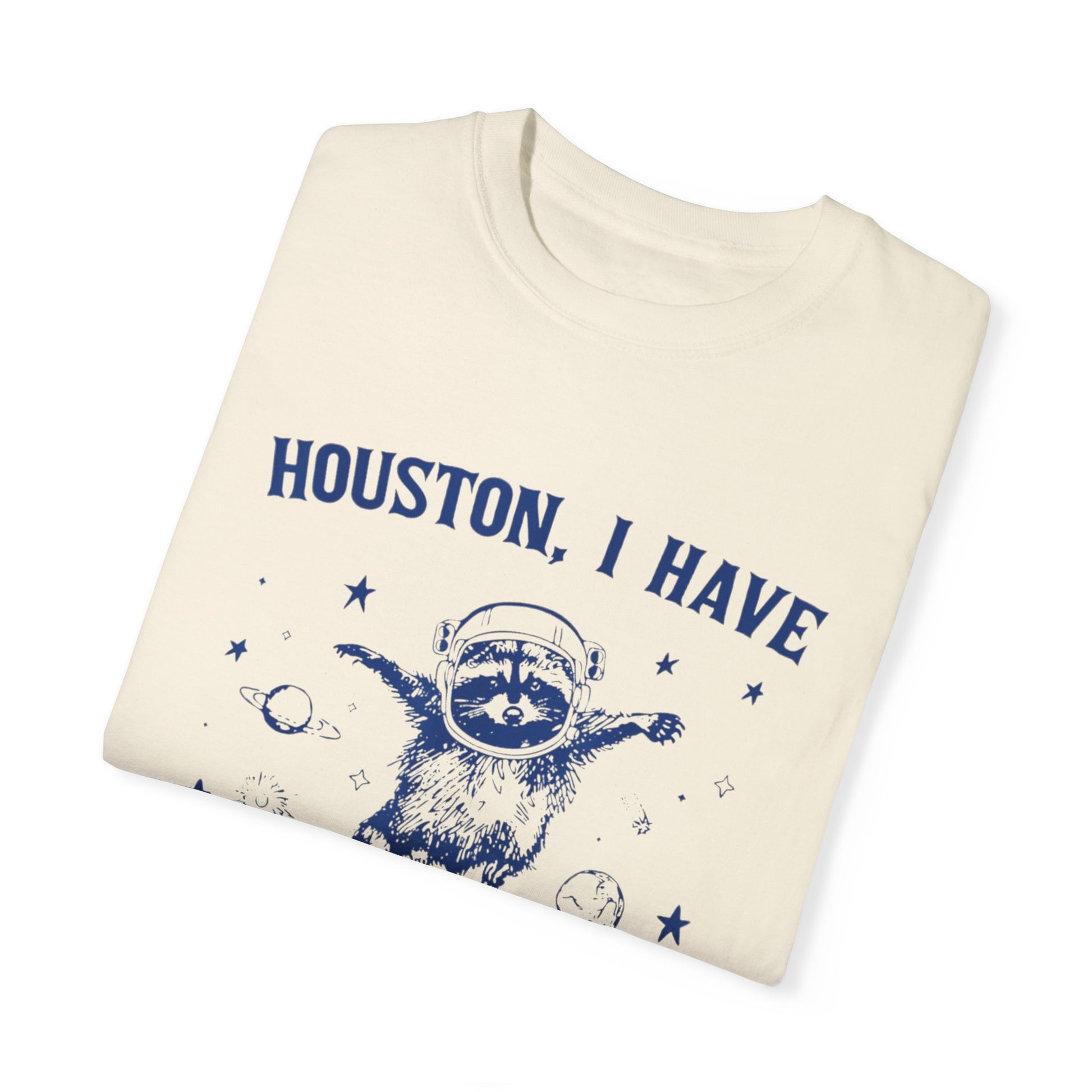 &quot;Houston, I Have So Many Problems&quot; T-Shirt
