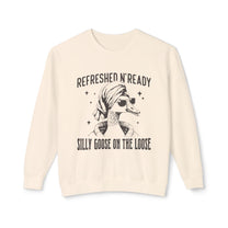 &quot;Refreshed N&#39; Ready Silly Goose On The Loose&quot; Sweatshirt