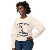 &quot;My Tummy Hurts&quot; Sweatshirt