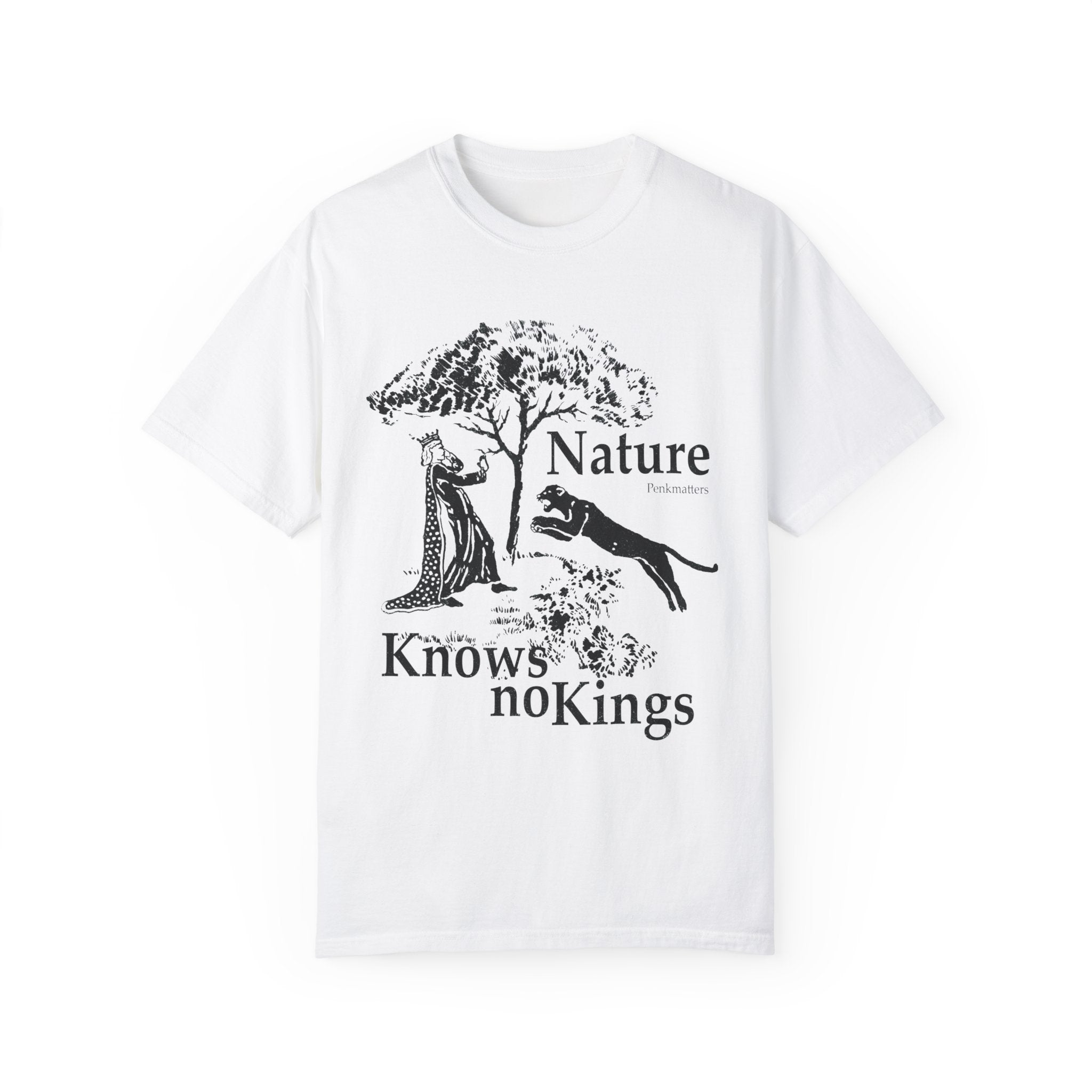 "Nature Knows No Kings" T-shirt