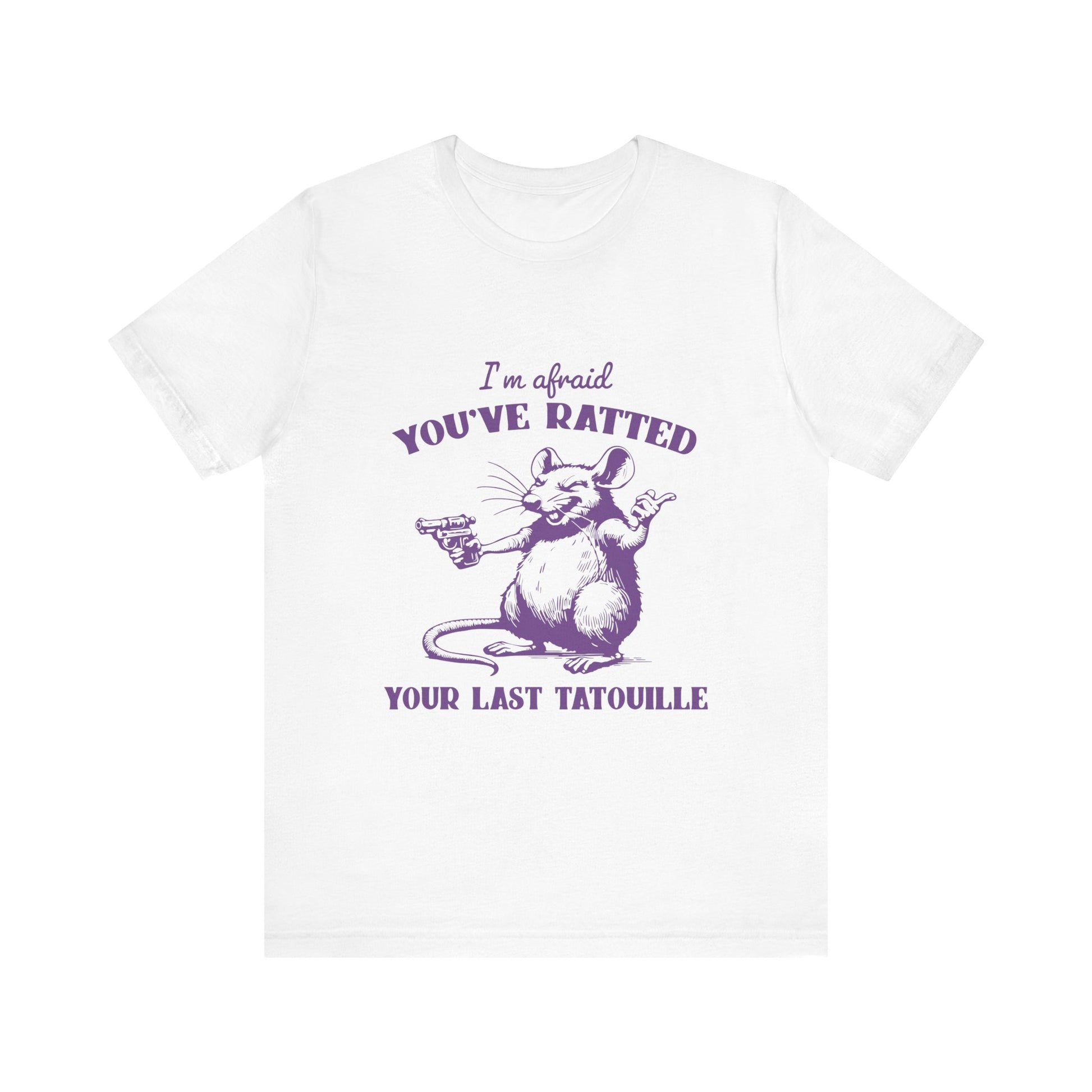 You&#39;ve Ratted Your Last Tatouille Unisex  Sleeve T-shirts