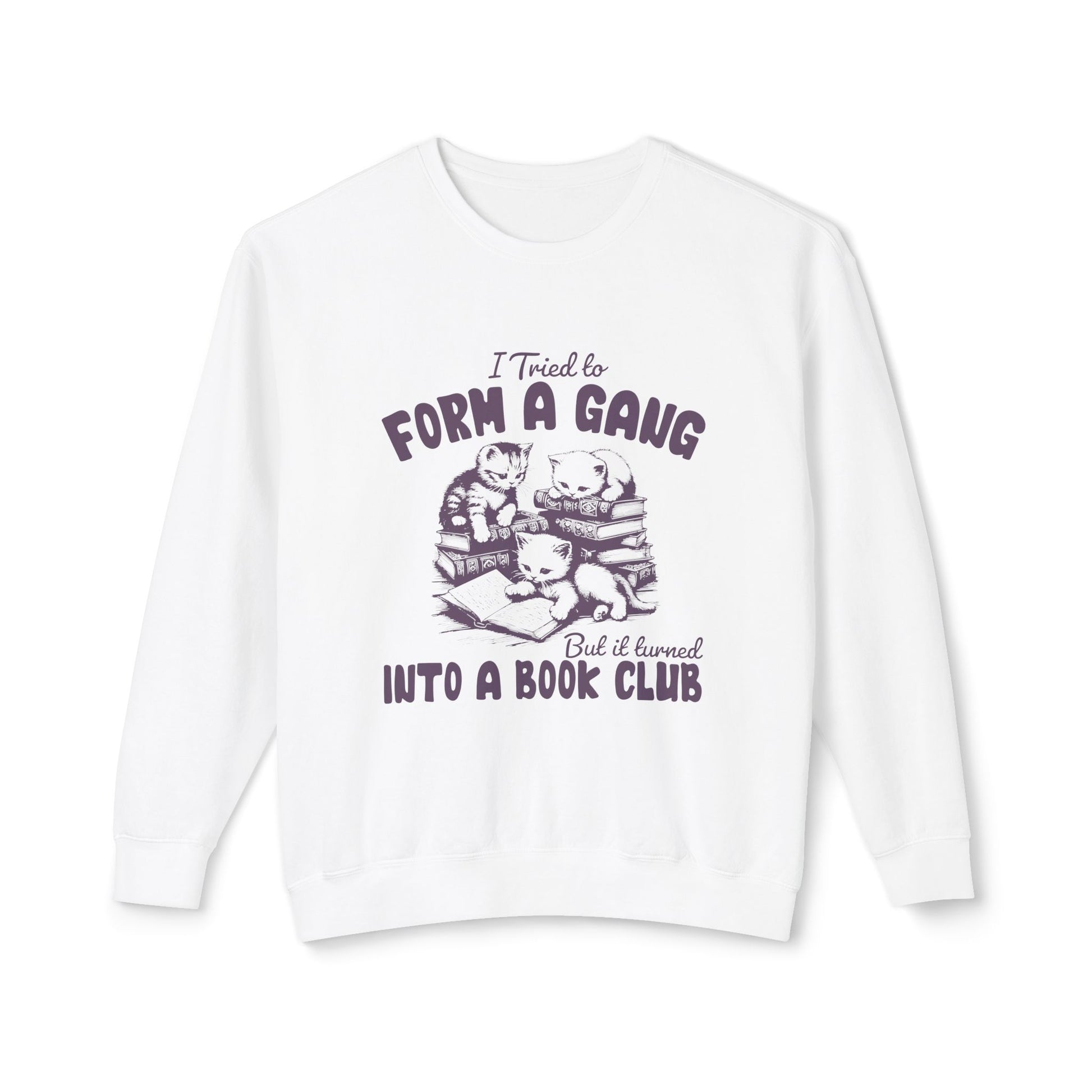&quot;I Tried To Form a Gang&quot; Sweatshirt