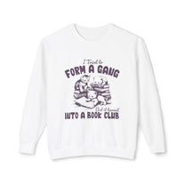 &quot;I Tried To Form a Gang&quot; Sweatshirt