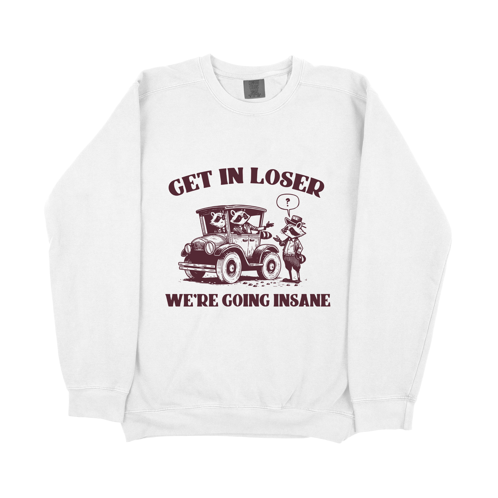 &quot;Get In Loser&quot; Sweatshirt