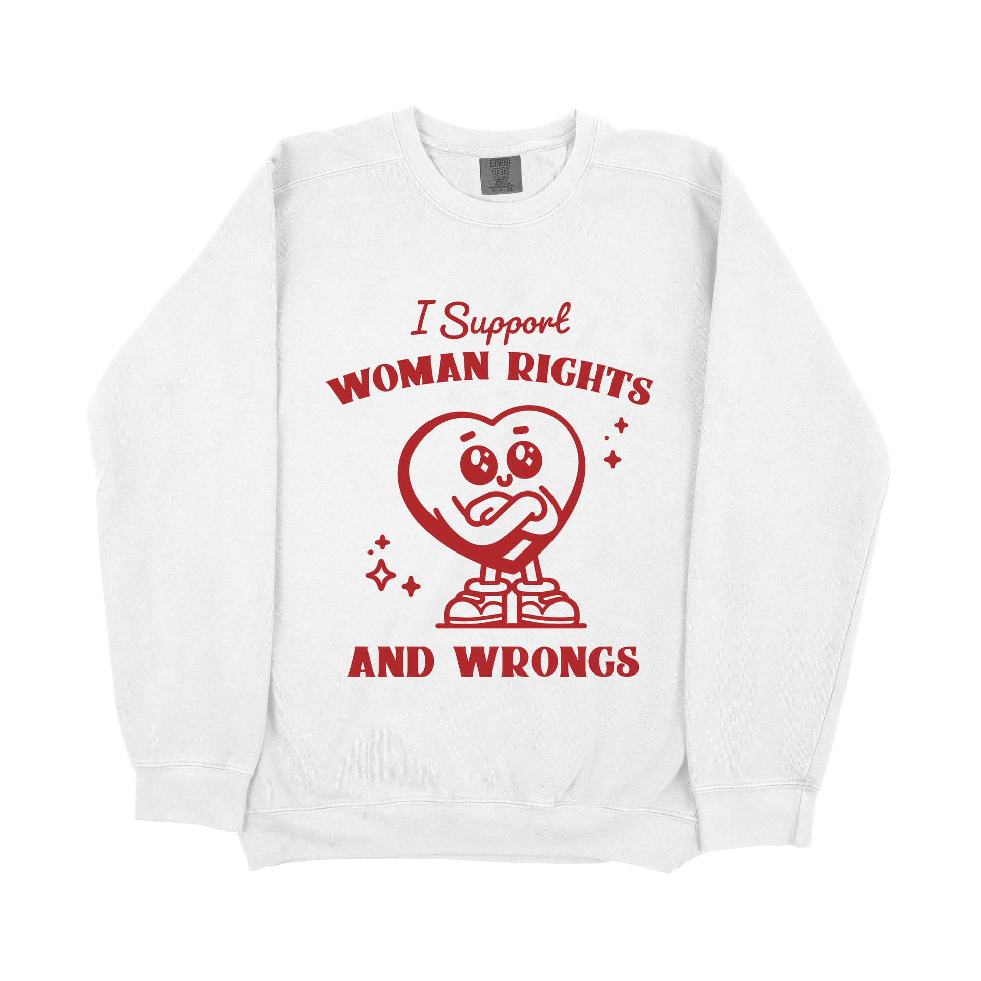 I Support Woman Rights And Wrongs&quot; Sweatshirt