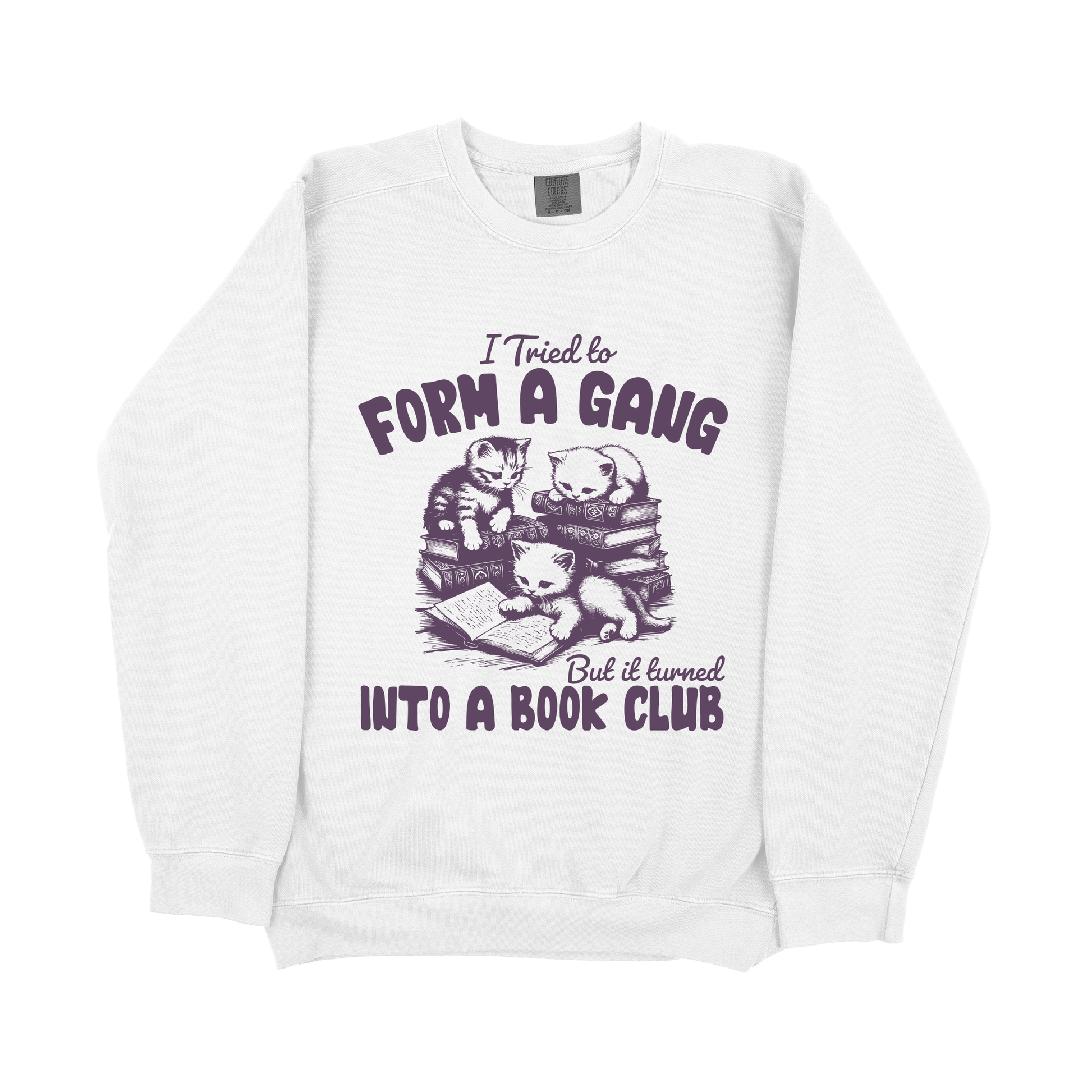 &quot;I Tried To Form a Gang&quot; Sweatshirt