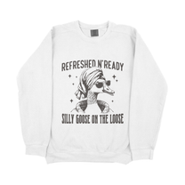 &quot;Refreshed N&#39; Ready Silly Goose On The Loose&quot; Sweatshirt