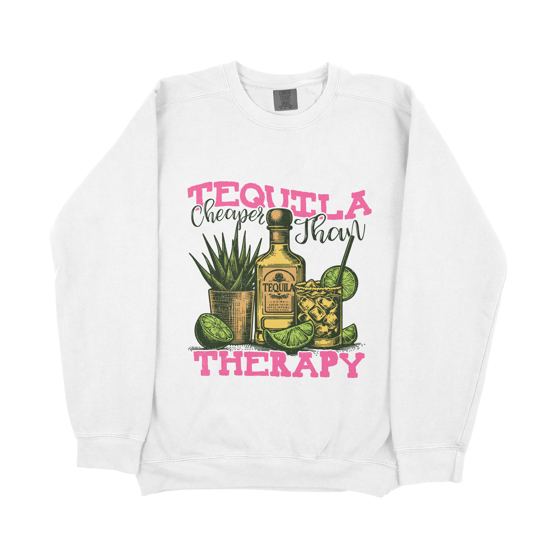 &quot;Tequila Cheaper Than Therapy&quot; Sweatshirt